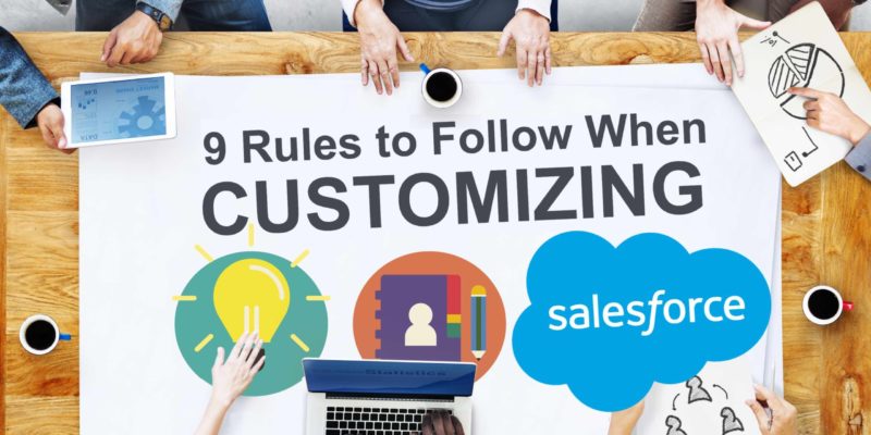 9 rules to follow when customizing salesforce